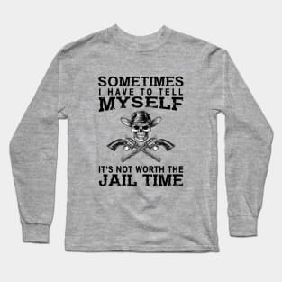 Is it worth the jail time? Long Sleeve T-Shirt